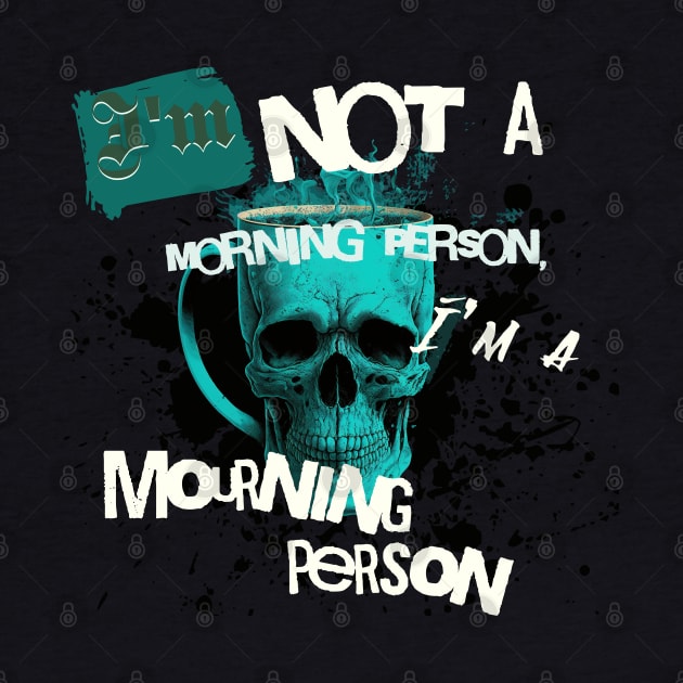 Im Not a Morning Person, Im a Mourning person by Depressed Bunny